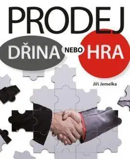 Podnikanie, obchod, predaj Prodej - dřina nebo hra - Jiří Jemelka