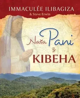 Kresťanstvo Naša pani z Kibeha - Immaculée Ilibagiza a Steve Erwin