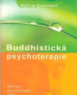 Alternatívna medicína - ostatné Buddhistická psychoterapie - Matthias Ennenbach,Miroslav Hubáček