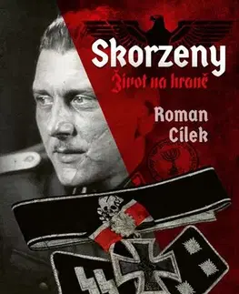História - ostatné Skorzeny. Život na hraně - Roman Cílek