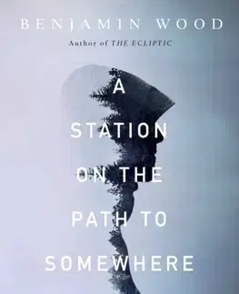 Cudzojazyčná literatúra Station On The Path To Somewhere Better - Benjamin Wood