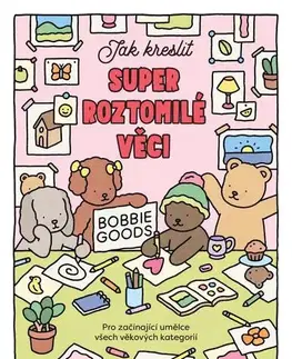 Kreslenie, maľovanie Jak kreslit super roztomilé věci s Bobbie Goods - Abbie Goveia