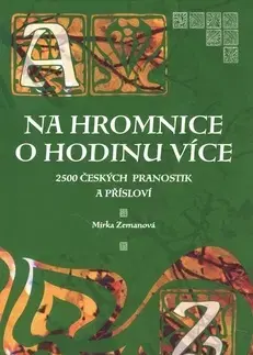 Citáty, výroky, aforizmy, príslovia, porekadlá Na Hromnice o hodinu více - Mirka Zemanová