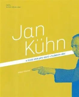 Film, hudba Jan Kühn a trvalý otisk jeho sborů v hudebním dění - Miloš Pokora