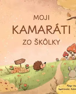Pre deti a mládež - ostatné Moji kamaráti zo škôlky - Peter Hoferek,Katarína Vronková