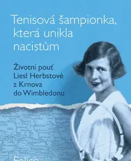 Biografie - ostatné Tenisová šampionka, která unikla nacistům - Felice Hardyová