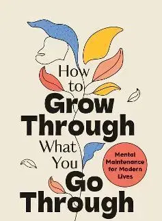 Psychológia, etika How to Grow Through What You Go Through - Jodie Cariss,Chance Marshall