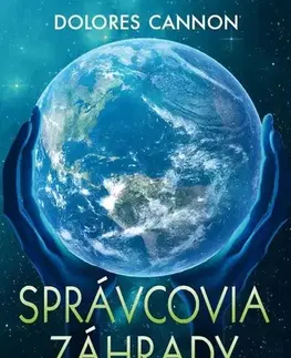 Mystika, proroctvá, záhady, zaujímavosti Správcovia záhrady - Dolores Cannon