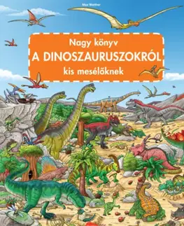 Leporelá, krabičky, puzzle knihy Nagy könyv a dinoszauruszokról kis mesélőknek - Max Walther