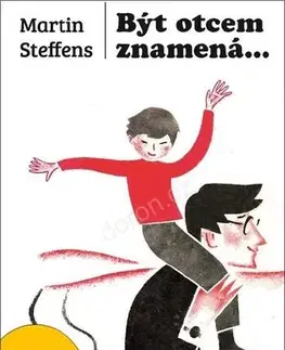 Humor a satira Být otcem znamená... - Martin Steffens