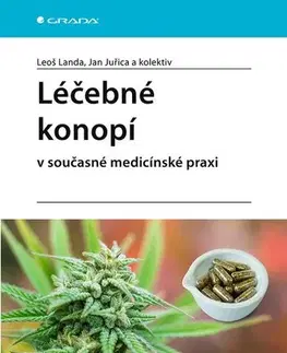 Medicína - ostatné Léčebné konopí v současné medicínské praxi - Kolektív autorov