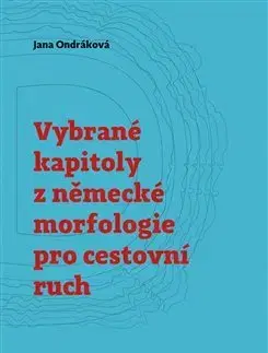 Pre vysoké školy Vybrané kapitoly z německé morfologie pro cestovní ruch - Jana Ondráková