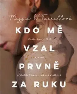 Svetová beletria Kdo mě vzal prvně za ruku - Maggie O´Farrell,Tereza Marková Vlášková