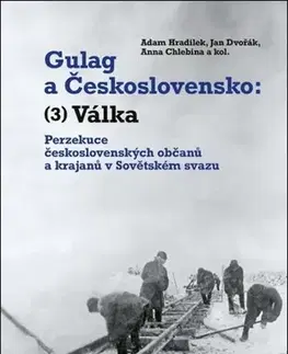 Druhá svetová vojna Gulag a Československo: Válka - Kolektív autorov
