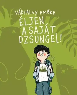 Rozprávky Éljen a saját dzsungel! - Emőke Várfalvy
