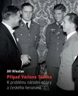Odborná a náučná literatúra - ostatné Případ Václava Talicha. K problému národní očisty a českého heroismu - Jiří Křesťan