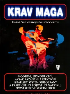 Bojové umenia Krav Maga - umění čelit ozbrojenému útočníkovi - Kolektív autorov,Sde-Or Imi