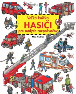 Leporelá, krabičky, puzzle knihy Veľká knižka HASIČI pre malých rozprávačov - Max Walther,Max Walther