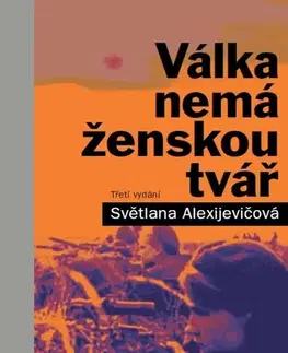 Fejtóny, rozhovory, reportáže Válka nemá ženskou tvář, 3. vydání - Svetlana Alexijevičová