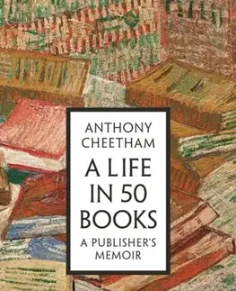 Biografie - Životopisy A Life in Fifty Books - Anthony Cheetham