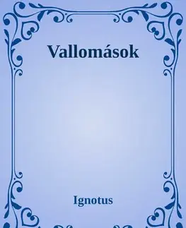 Svetová beletria Vallomások - Pál Ignotus