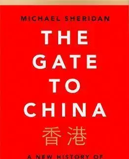 Svetové dejiny, dejiny štátov The Gate To China: A New History Of The People’s Republic & Hong Kong - Michael Sheridan