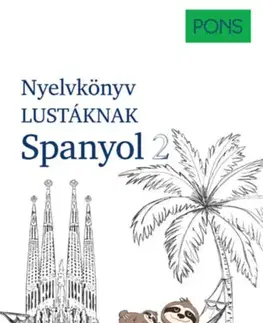 Gramatika a slovná zásoba PONS Nyelvkönyv lustáknak - Spanyol 2 - André Höchemer,Stefan Schmidt