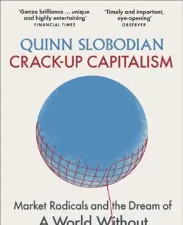 Politológia Crack-Up Capitalism - Quinn Slobodian