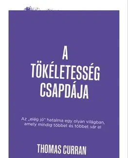 Odborná a náučná literatúra - ostatné A tökéletesség csapdája - Thomas Curran
