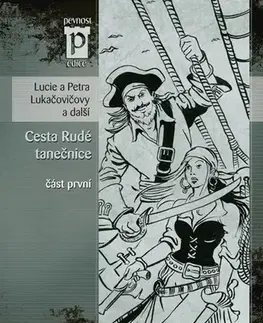Romantická beletria Cesta Rudé tanečnice (část první) - Lucie Lukačovičová,Petra Lukačovičová