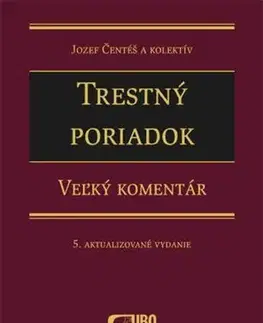 Trestné právo Trestný poriadok - Veľký komentár - Jozef Čentéš,Kolektív autorov
