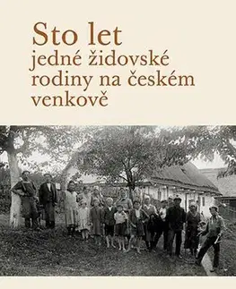 Pre vysoké školy Sto let jedné židovské rodiny na českém venkově - Adolf Ornstein,Vilma Iggersová,Karl Abeles