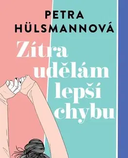 Romantická beletria Zítra udělám lepší chybu - Petra Hülsmann,Soňa Brtna Havlová
