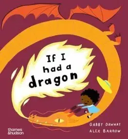 Rozprávky If I had a dragon - Gabby Dawnay,Alex Barrow