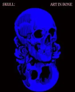 Sochárstvo, plastika Skulls: Art In Bone