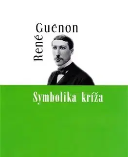 Náboženstvo - ostatné Symbolika kríža - René Guénon