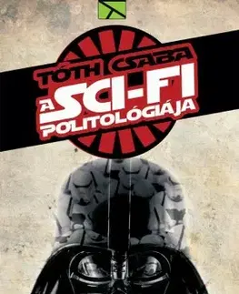 Politológia A sci-fi politológiája - Csaba Tóth