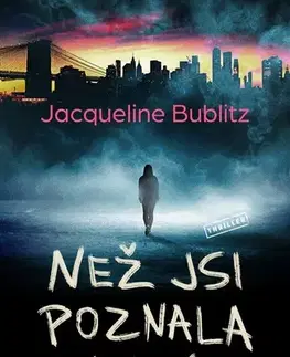 Detektívky, trilery, horory Než jsi poznala mé jméno - Jacqueline Bublitz