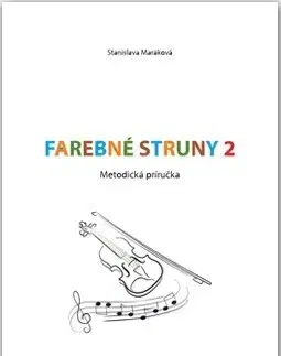 Hudba - noty, spevníky, príručky Farebné struny 2 - Stanislava Maráková