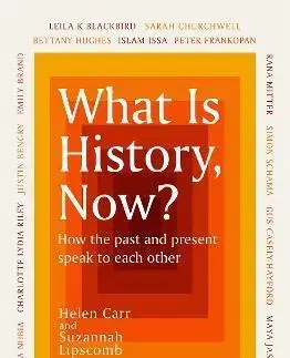 Moderné dejiny What Is History, Now? - Suzannah Lipscomb,Helen Carr
