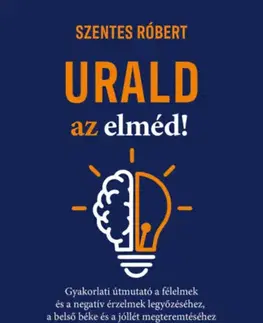 Duchovný rozvoj Urald az elméd! - Szentes Róbert
