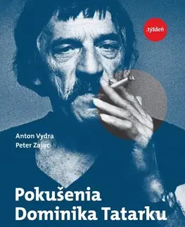 Fejtóny, rozhovory, reportáže Pokušenia Dominika Tatarku - Anton Vydra,Peter Zajac