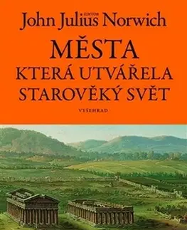 Svetové dejiny, dejiny štátov Města, která utvářela starověký svět - Julius Norwich John