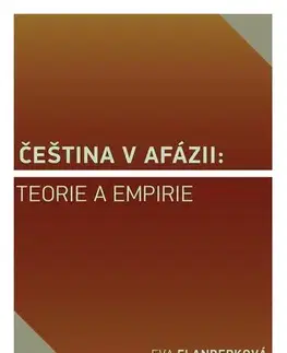 Pre vysoké školy Čeština v afázii: teorie a empirie - Eva Flanderková