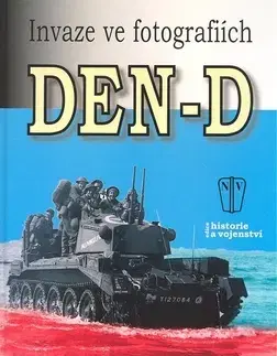Vojnová literatúra - ostané Den-D - Invaze ve fotografiích - Tony Hall