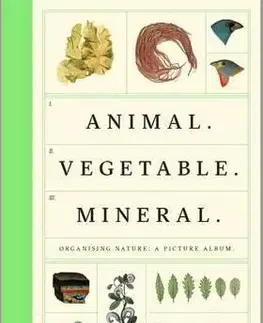 Umenie - ostatné Animal Vegetable Mineral - Kolektív autorov