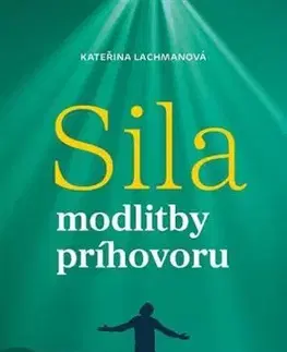 Kresťanstvo Sila modlitby príhovoru - Kateřina Lachmanová
