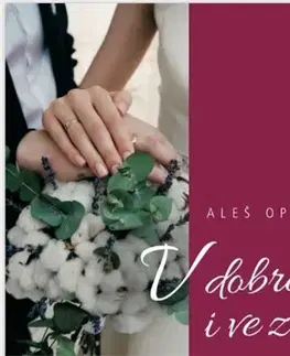 Citáty, výroky, aforizmy, príslovia, porekadlá V dobrém i ve zlém - Aleš Opatrný