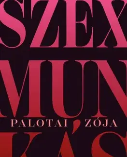 Sex a erotika Szexmunkás - Palotai Zója