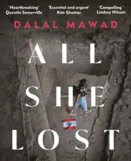 Fejtóny, rozhovory, reportáže All She Lost: The Explosion in Lebanon, the Collapse of a Nation and the Women who Survive - Dalal Mawad